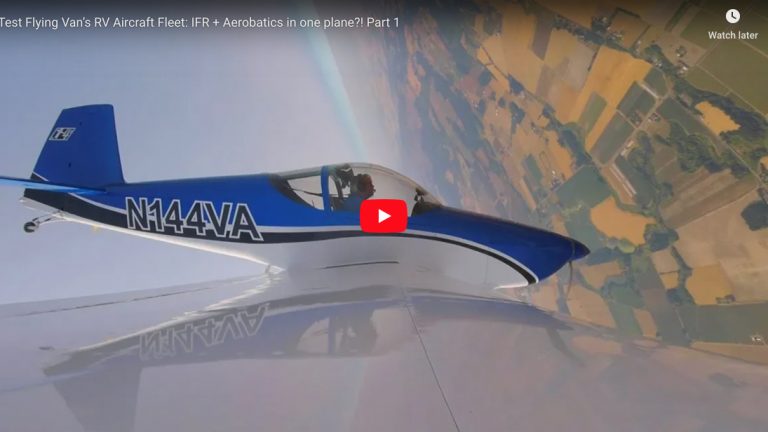 Test Flying Van’s RV Aircraft Fleet: IFR + Aerobatics in one plane?! Part 1