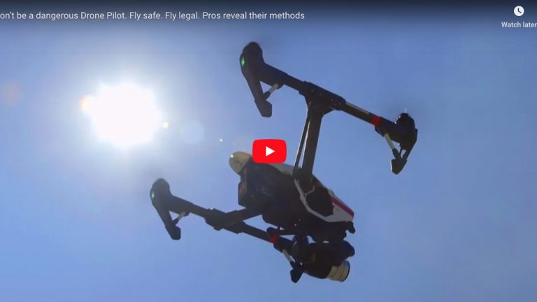 Don’t be a dangerous Drone Pilot. Fly safe. Fly legal. Pros reveal their methods