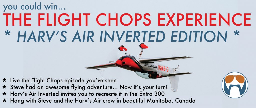 The Flight Chops Experience! * Harv's Air Inverted Edition *